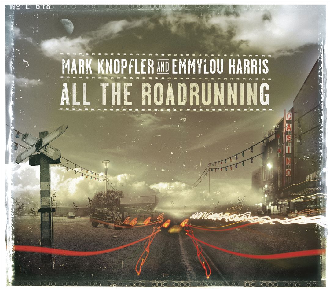 Mark Knopfler and Emmy Lou Harris - All The Roadrunning