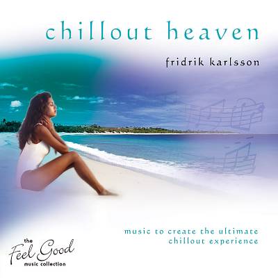 The Feel Good Collection: Chill out Heaven