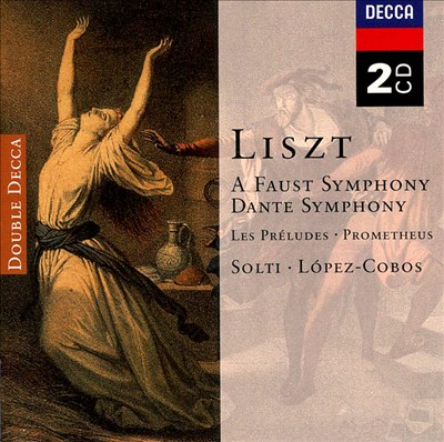 Liszt: A Faust Symphony; Dante Symphony; Les Préludes; Prometheus