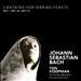 Bach: Cantatas for Marian Feasts