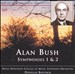 Alan Bush: Symphonies Nos. 1 & 2