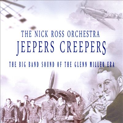 Jeepers Creepers: The Big Band Sound of the Glenn Miller Era