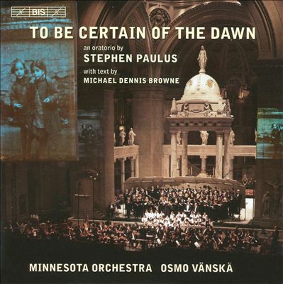 To Be Certain of the Dawn, for chorus & orchestra