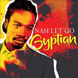 lataa albumi Gyptian - Nah Let Go