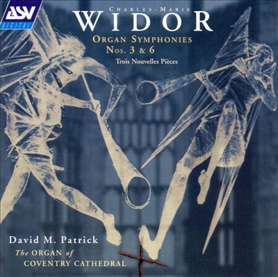 Widor: Organ Symphonies 3 & 6