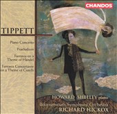 Tippett: Piano Concerto; Praeludium; Fantasia on a Theme of Handel