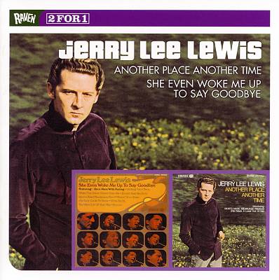 Jerry Lee Lewis - Another Place Another Time/She Even Woke Me Up to Say  Goodbye Album Reviews, Songs & More | AllMusic