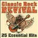 Classic Rock Revival: 25 Essential Hits