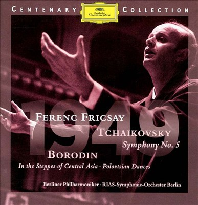 Tchaikovsky: Symphony No. 5; Borodin: In the Steppes of Central Asia; Polovtsian Dances