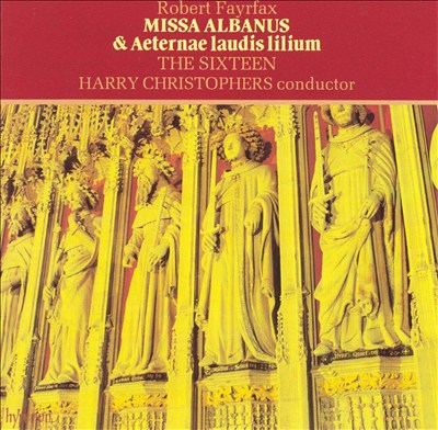 Robert Fayrfax: Missa Albanus & Aeternae laudis lilium