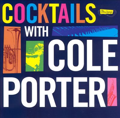 Ultra-Lounge: Cocktails With Cole Porter