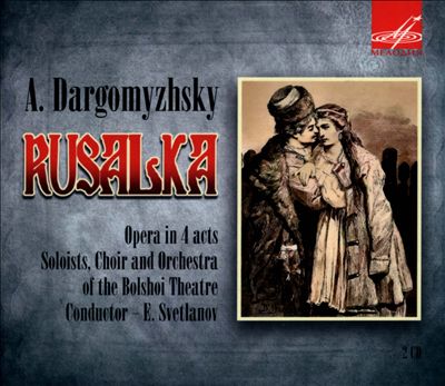 Alexander Dargomyzhsky: Rusalka