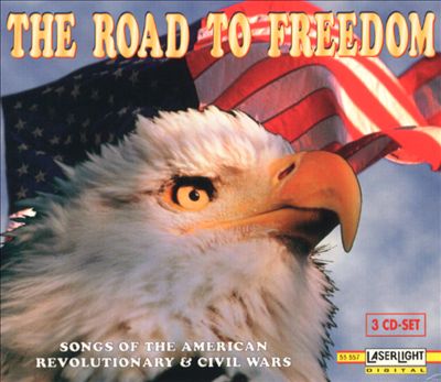 Road to Freedom: Songs of the American, Revolutionary & Civil Wars