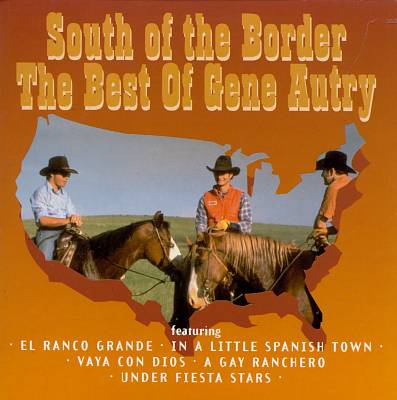 South of the Border: The Best of Gene Autry