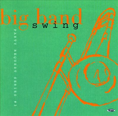 Party Request Series, Vol. 3: Big Band Swing