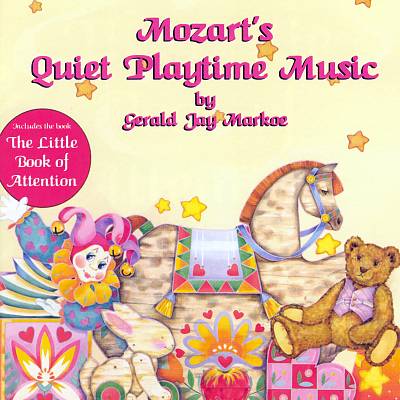 Mozart's Quiet Playtime Music and the Little Book of Attention