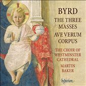 Byrd: The Three Masses; Ave Verum Corpus