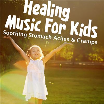 Healing Music for Kids: Soothing Stomach Aches & Cramps