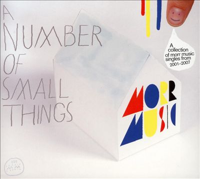 A Number of Small Things: A Collection of Morr Music Singles