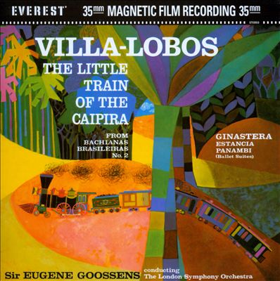 Villa-Lobos: The Little Train of the Caipira; Ginastera: Estancia; Panambi