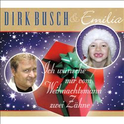 ladda ner album Dirk Busch & Emilia - Ich Wünsche Mir Vom Weihnachtsmann Zwei Zähne