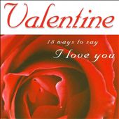 Valentine: 18 Ways to Say I Love You