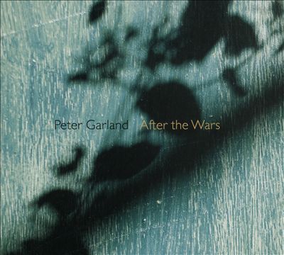 Peter Garland: After the Wars