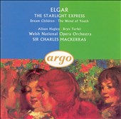 Elgar: The Starlight Express; Dream Children; The Wand of Youth