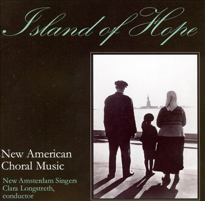 Island of Hope: New American Choral Music