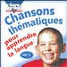 Chansons Thématiques Pour Apprendre La Langue, Vol. 1