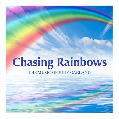 Chasing Rainbows: The Music of Judy Garland