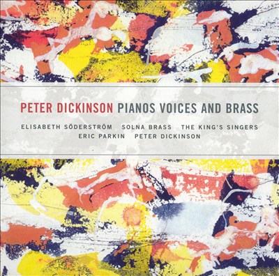 Peter Dickinson: Pianos Voices and Brass