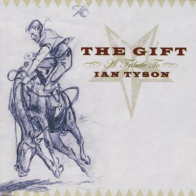 Gift: A Tribute to Ian Tyson