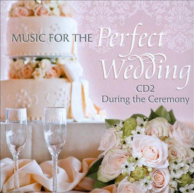 Music for the Perfect Wedding, CD2: During the Ceremony
