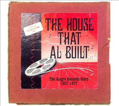 The House That Al Built: The Alegre Records Story 1957-1977