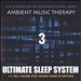 Ambient Music Therapy: Ultimate Sleep System 3