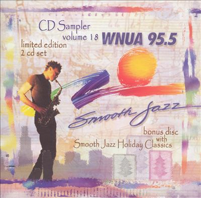WNUA 95.5: Smooth Jazz Sampler, Vol. , Vol. 18