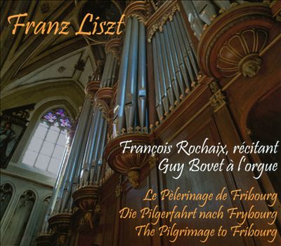 Franz Liszt -- Le pèlerinage de Fribourg, a musical and literary fantasy