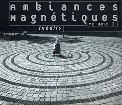 Ambiances Magnétiques, Vol. 3: Inedits