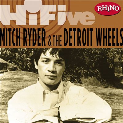 Rhino Hi-Five: Mitch Ryder & the Detroit Wheels