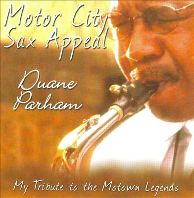 Motor City Sax Appeal: My Tribute to the Motown Legends