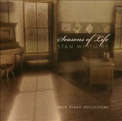 lataa albumi Stan Whitmire - Seasons Of Life Solo Piano Reflections