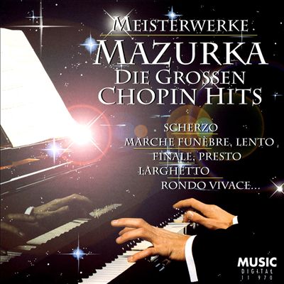 Meisterwerke: Mazurka - Die Grossen Chopin Hits