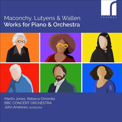 Maconchy, Lutyens & Wallen: Works for Piano & Orchestra