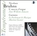Bruhns: The Organ Works; Three Cantatas