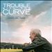 Trouble with the Curve [Original Motion Picture Soundtrack]