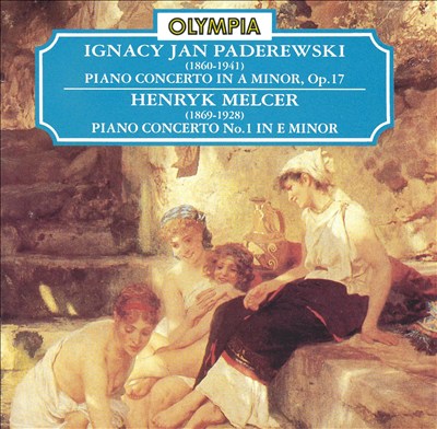 Ignacy Jan Paderewski: Piano Concerto in A minor, Op. 17; Henryk Melcer: Piano Concerto No. 1 in E minor