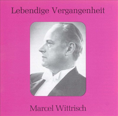 Lebendige Vergangenheit: Marcel Wittrisch
