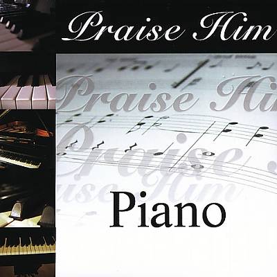 Praise Him: Piano