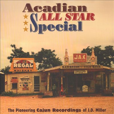 Acadian All Star Special: The Pioneering Cajun Recordings of J.D. Miller